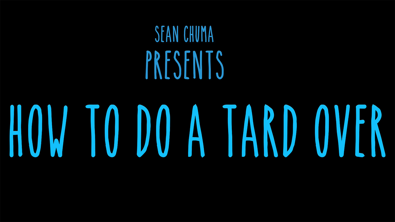 How To Tard Over